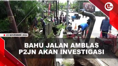 [VIDEO] Bahu Jalan Amblas P2JN Akan Investigasi