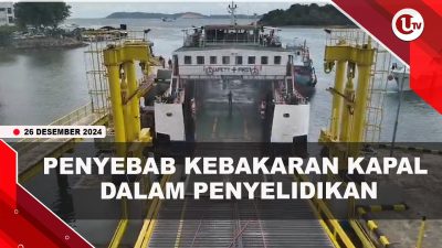[VIDEO] Tim Investigasi Masih Menyelidiki Penyebab Kapal Roro Terbakar