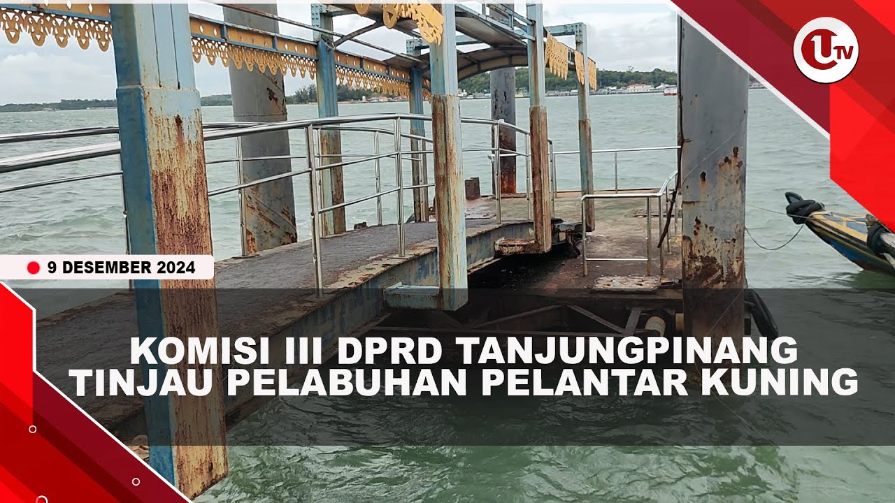 Komisi III DPRD Tanjungpinang Tinjau Pelabuhan Pelantar Kuning