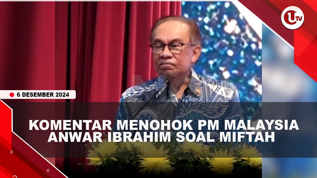 Komentar Menohok PM Malaysia Anwar Ibrahim Soal Miftah