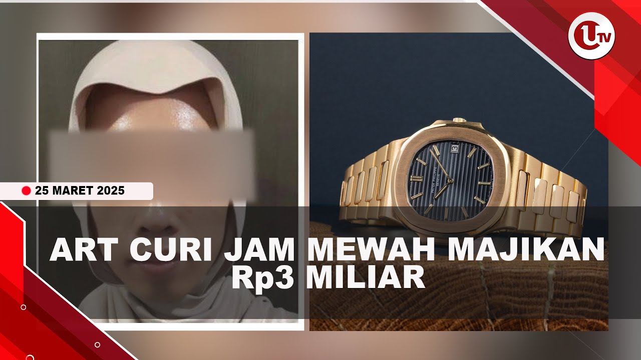 ART Curi Jam Majikan Senilai Rp3 Miliar Dijual Rp550 Juta