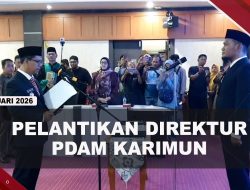 [VIDEO] Ferry Kurniawan Dilantik Jadi Direktur Perumda Karimun Ditengah Gugatan Hukum | U-NEWS