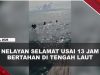 [VIDEO] Dramatis, 3 Nelayan Selamat Setelah Terombang-Ambing 13 Jam di Perairan Banten | U-NEWS