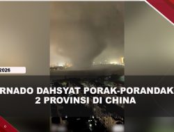 [VIDEO] Tornado Dahsyat Porak-Porandakan 2 Provinsi Di China
