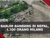 [VIDEO] Dahsyatnya Banjir Bandang Nepal, 165 Orang Meninggal Dan 1.300 Hilang | U-NEWS