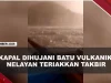 [VIDEO] Mencekam, Kapal Nelayan Dihujani Batu Vulkanik Anak Krakatau | U-NEWS