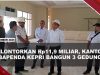 [VIDEO] Wagub Nyanyang Tinjau Pembangunan Gedung Bapenda Kepri Senilai Rp11,9 Miliar | U-NEWS
