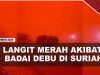 [VIDEO] Dilanda Badai Debu, Langit Suriah Berubah Merah-Oranye |U-NEWS