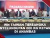 [VIDEO] WN Taiwan Jadi Tersangka 800 Kg Ketamin Senilai Rp1,28 Triliun di Perairan Anambas | U-NEWS