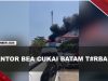 [VIDEO] Kantor Bea Cukai Batam Terbakar, Diduga Dari Baterai Panel Surya | U-NEWS