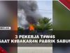 [VIDEO] 3 Pekerja Pabrik Sabun T#w4s Saat Kebakaran, Diduga Lompat Dari Lantai 6 | U-NEWS