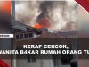 [VIDEO] Wanita Bakar Rumah Orang Tua Gegera Kerap Cekcok Dengan Ayah | U-NEWS