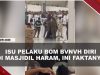 [VIDEO] Arab Saudi Bantah Kabar Ada Pelaku B#m Bvnvh Diri di Masjidil Haram | U-NEWS